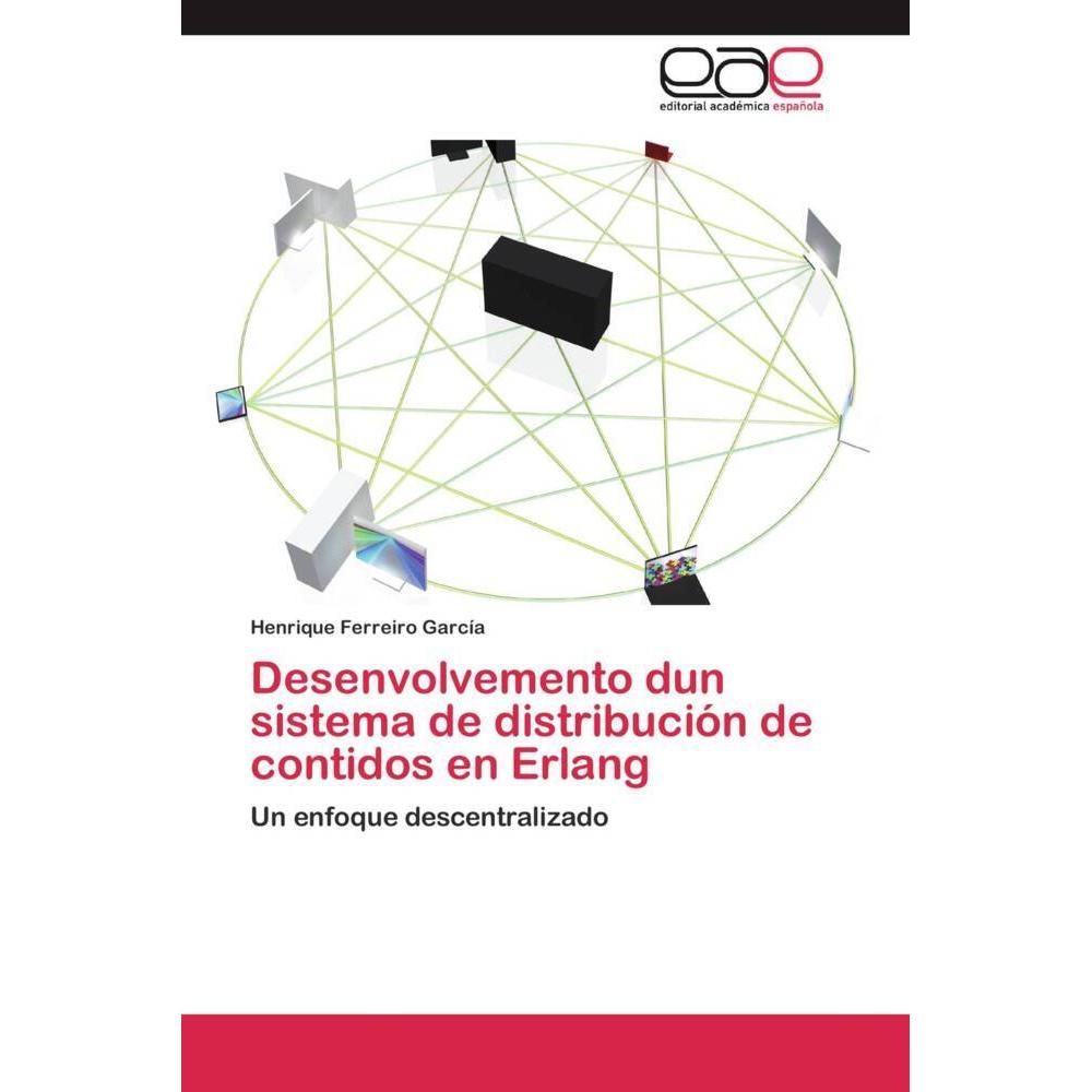 Desenvolvemento dun sistema de distribución de contidos en Erlang, Fachbücher von Henrique Ferreiro García