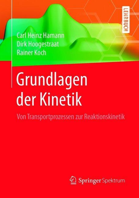 Produktbild Grundlagen der Kinetik (Deutsch, Carl Heinz Hamann, Dirk Hoogestraat, Rainer Koch, 2017)