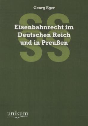 Produktbild Eisenbahnrecht im Deutschen Reich und in Preussen (Deutsch, Georg Eger, 2011)
