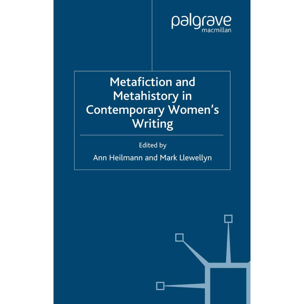Metafiction and Metahistory in Contemporary Women's Writing, Fachbücher von M. Llewellyn, A. Heilmann