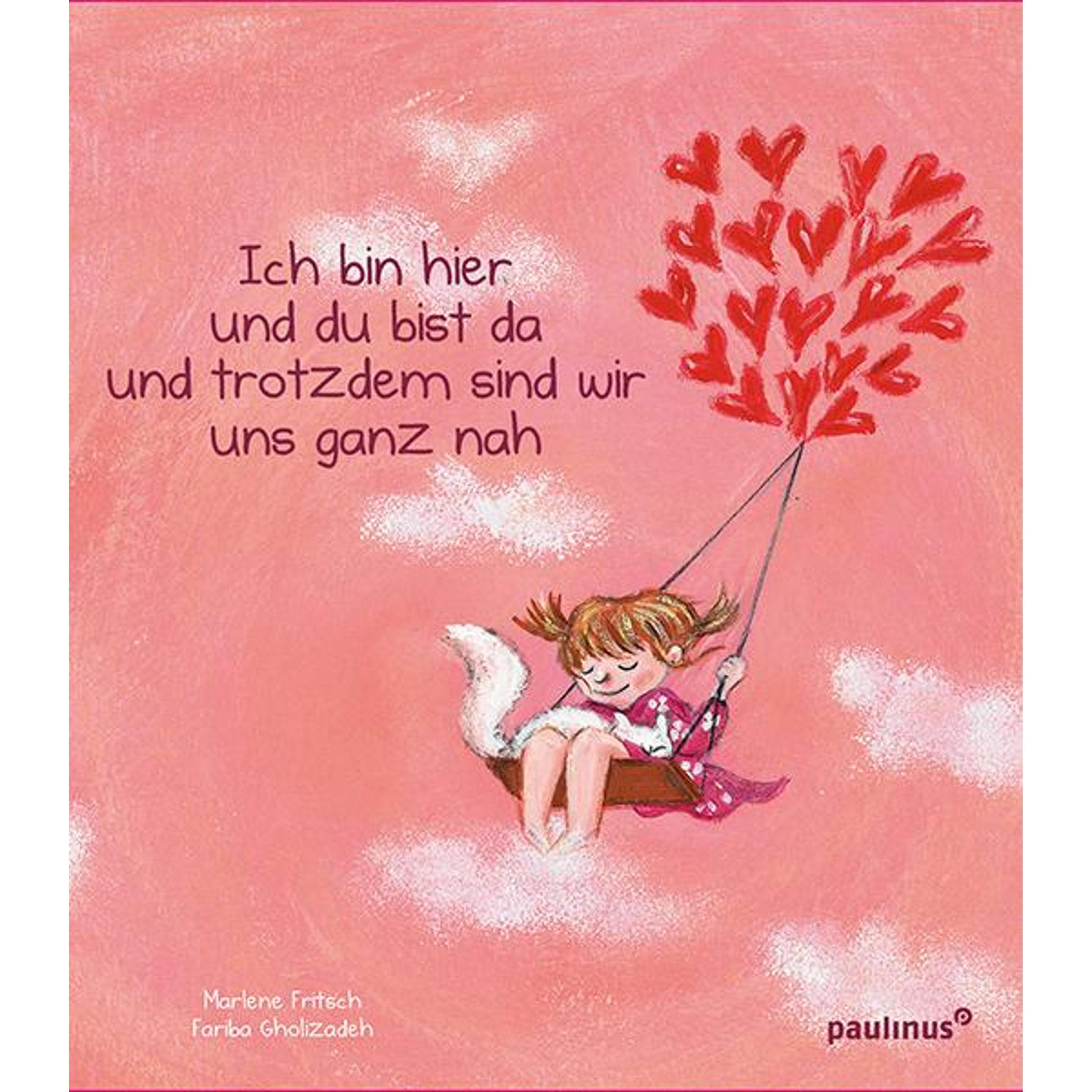 Ich bin hier und du bist da und trotzdem sind wir uns ganz nah, Kinderbücher von Marlene Fritsch, Fariba Gholizadeh