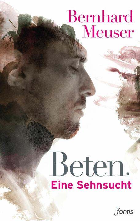 Produktbild Beten. Eine Sehnsucht (Deutsch, Bernhard Meuser, 2015)