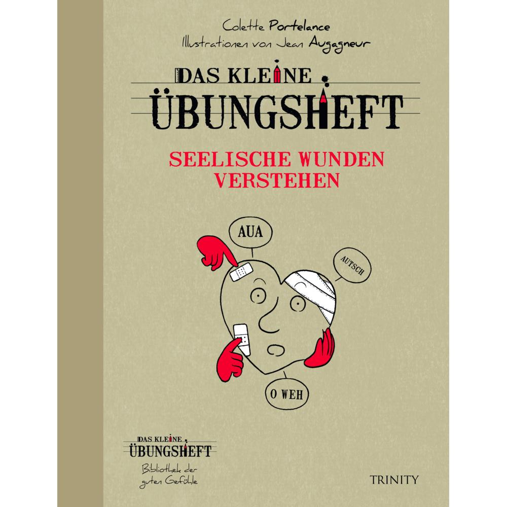 Das kleine Übungsheft - Seelische Wunden verstehen, Ratgeber von Colette Portelance