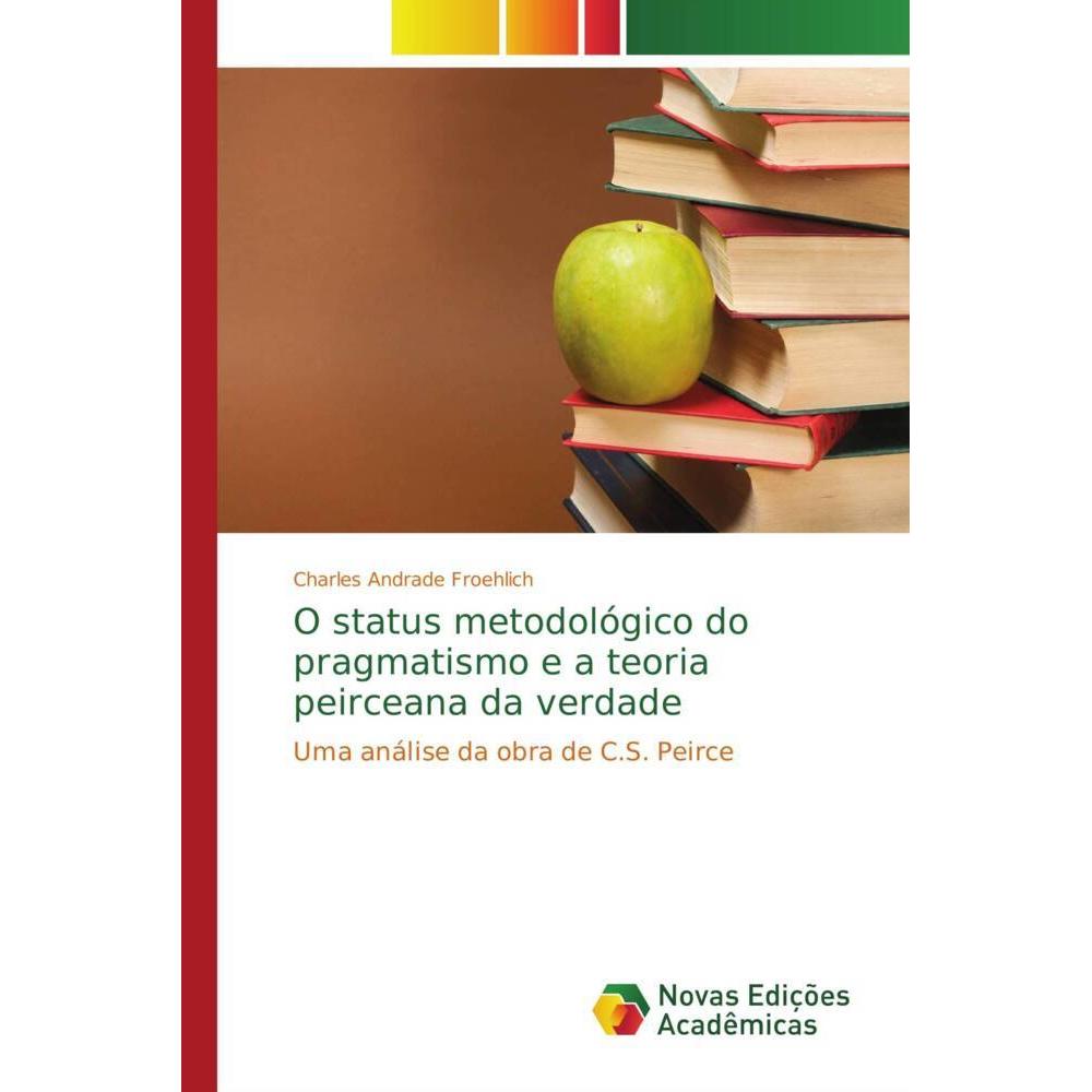 O status metodológico do pragmatismo e a teoria peirceana da verdade, Sachbücher