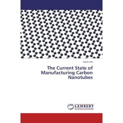 The Current State of Manufacturing Carbon Nanotubes, Fachbücher von Devin Dee