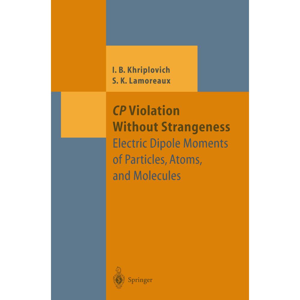 CP Violation Without Strangeness, Fachbücher von Steve K. Lamoreaux, Iosif B. Khriplovich