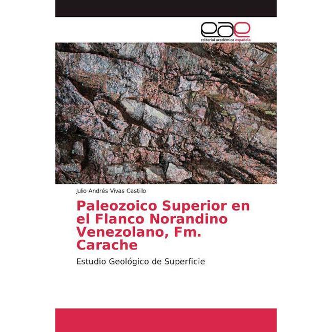 Paleozoico Superior en el Flanco Norandino Venezolano, Fm. Carache, Fachbücher von Julio Andrés Vivas Castillo