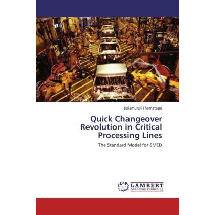 Quick Changeover Revolution in Critical Processing Lines, Fachbücher von Balamurali Thamatapu