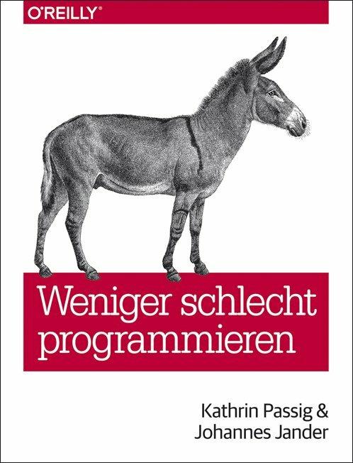 Weniger schlecht programmieren (Deutsch, Kathrin Passig, 2013)