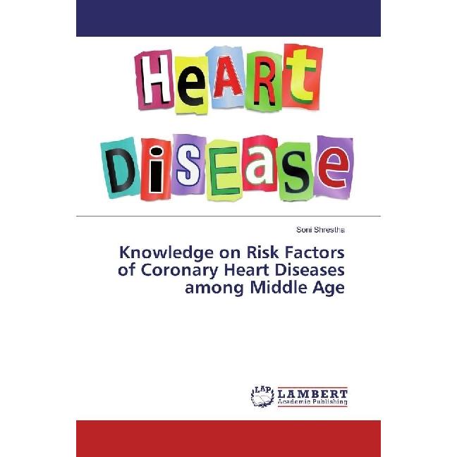 Knowledge on Risk Factors of Coronary Heart Diseases among Middle Age, Fachbücher von Soni Shrestha