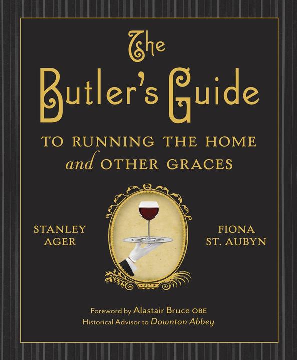 Produktbild The Butler's Guide to Running the Home and Other Graces (Englisch, Fiona St. Aubyn, Stanley Ager, 2012)