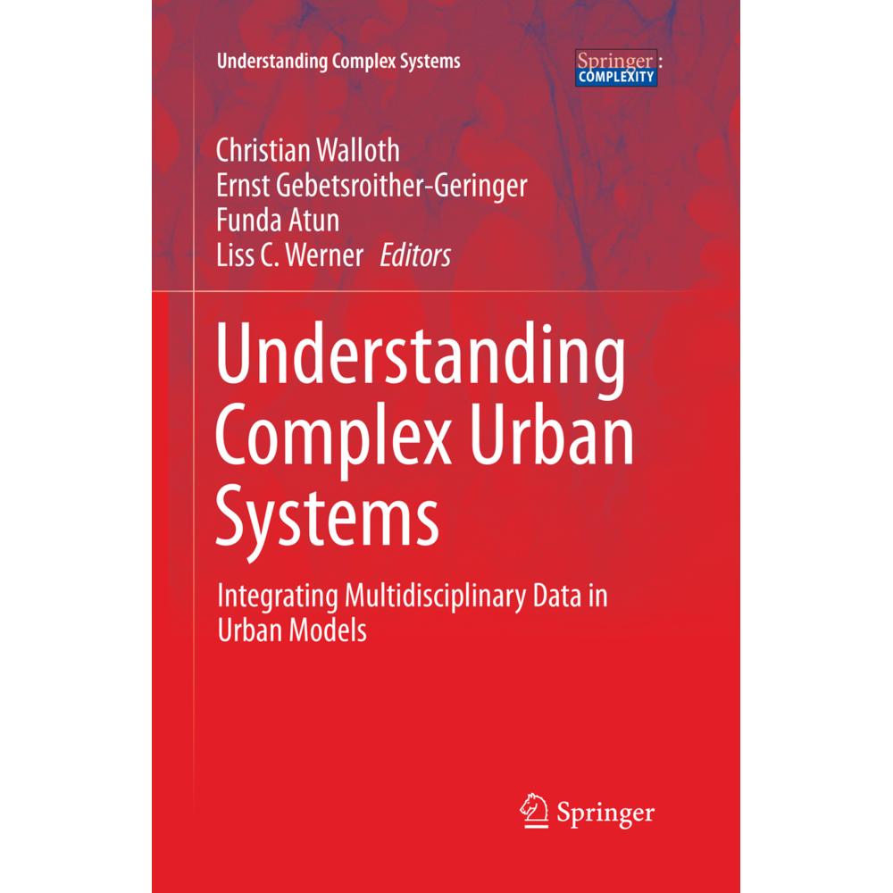 Understanding Complex Urban Systems, Fachbücher von Christian Walloth, Funda Atun, Liss C. Werner, Ernst Gebetsroither-G...