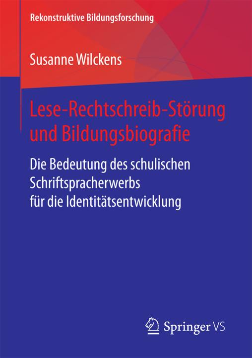 Produktbild Lese-Rechtschreib-Störung und Bildungsbiografie (Deutsch, Susanne Wilckens, 2017)
