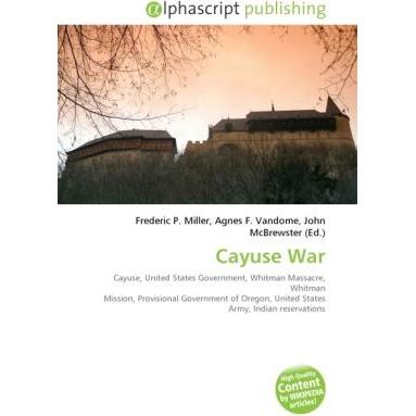 Cayuse War, Fachbücher von Agnes F. Vandome, Frederic P. Miller, John McBrewster