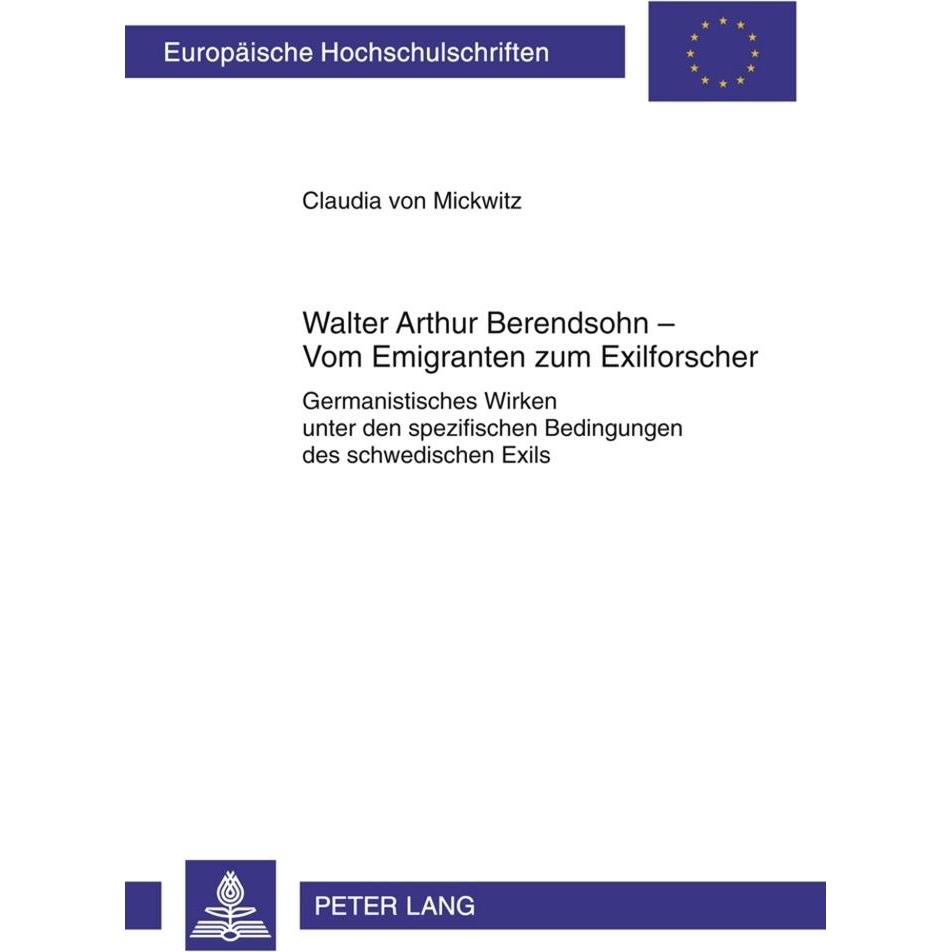 Walter Arthur Berendsohn - Vom Emigranten zum Exilforscher, Fachbücher von Claudia von Mickwitz