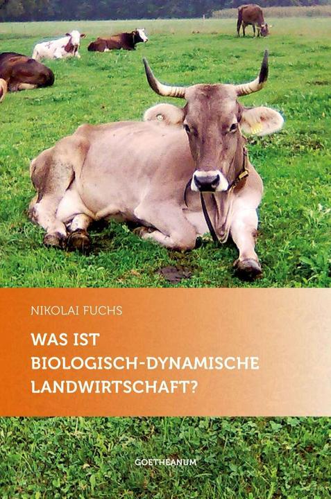 Produktbild Was ist biologisch-dynamische Landwirtschaft? (Deutsch, Nikolai Fuchs, 2013)