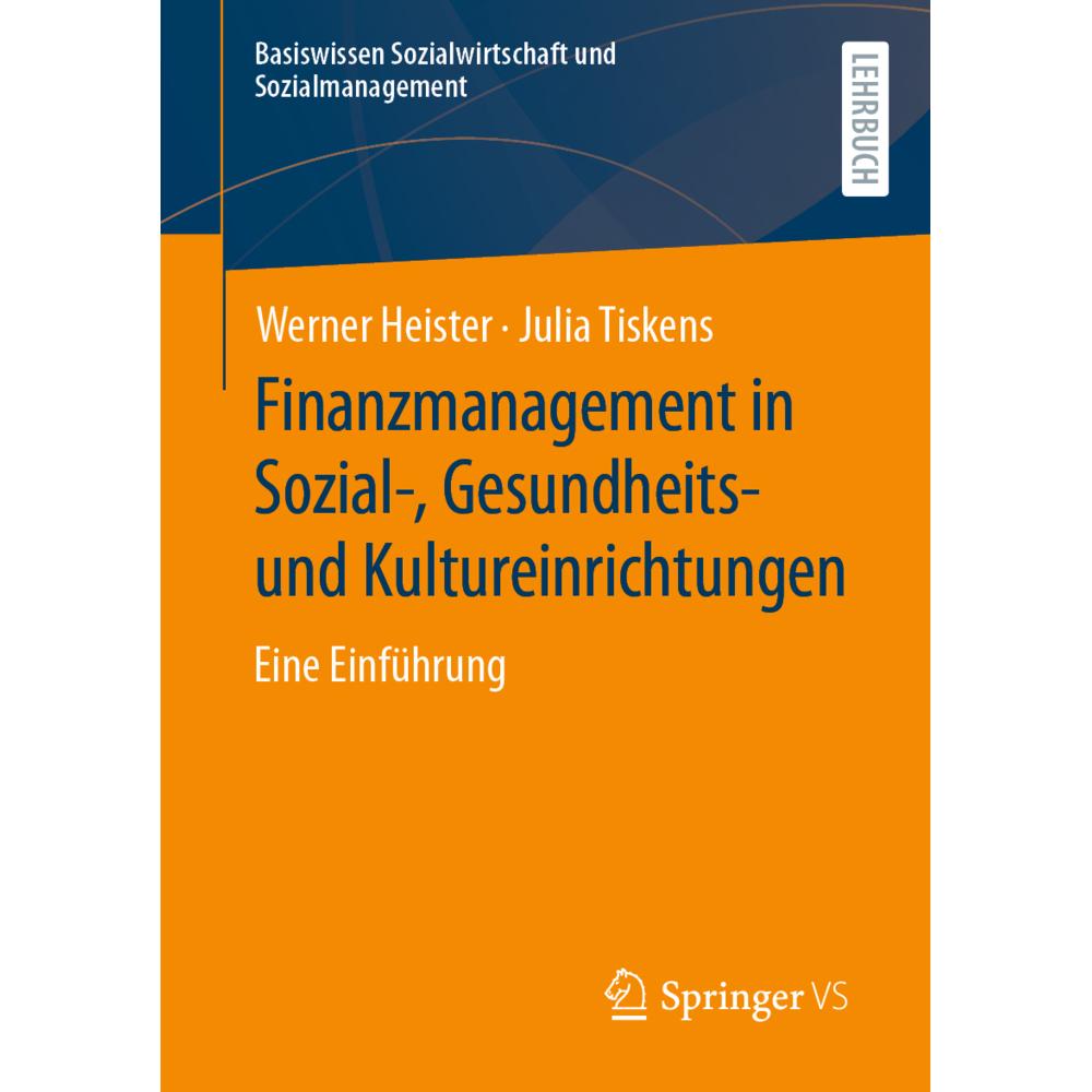 Finanzmanagement in Sozial-, Gesundheits- und Kultureinrichtungen, Fachbücher von Werner Heister, Julia Tiskens