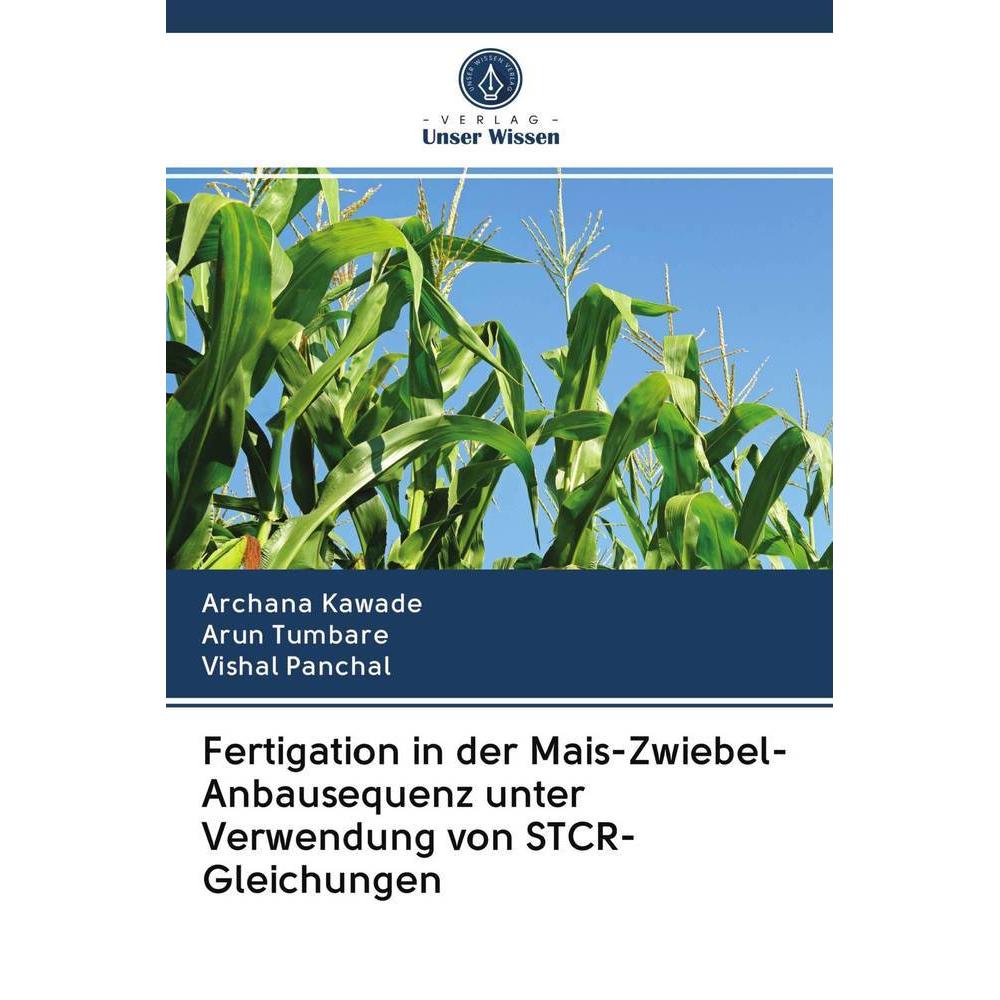 Fertigation in der Mais-Zwiebel-Anbausequenz unter Verwendung von STCR-Gleichungen, Fachbücher von Vishal Panchal, Arun ...