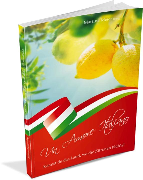 Image du produit Un Amore Italiano - Kennst du das Land, wo die Zitronen blüh'n? (Allemand, Martina Meier, 2021)