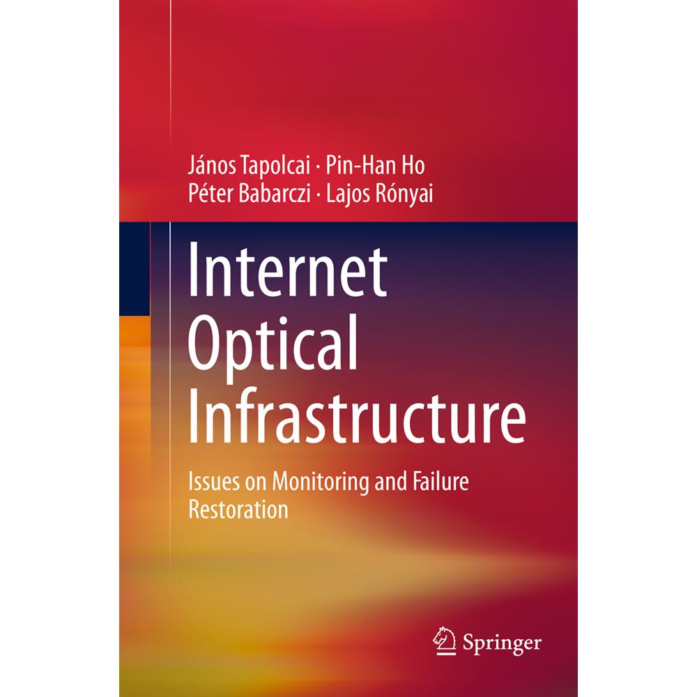 Internet Optical Infrastructure, Fachbücher von Péter Babarczi, Pin-Han Ho, János Tapolcai, Lajos Rónyai