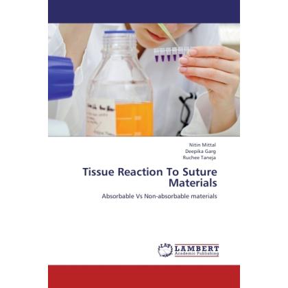 Tissue Reaction To Suture Materials, Fachbücher von Nitin Mittal, Deepika Garg, Ruchee Taneja