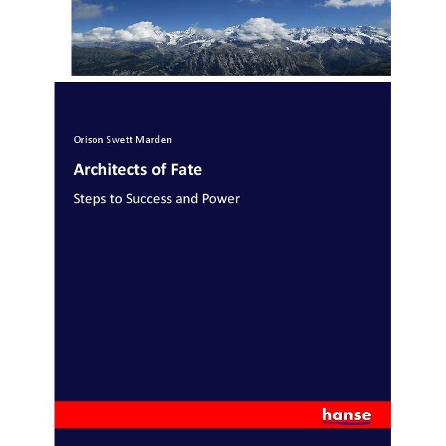 Architects of Fate, Fachbücher von Orison Swett Marden