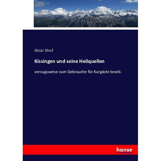 Kissingen und seine Heilquellen, Fachbücher von Oscar Diruf