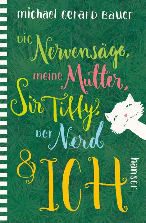 Produktbild Die Nervensäge, meine Mutter, Sir Tiffy, der Nerd & ich (Deutsch, Michael Gerard Bauer, 2018)