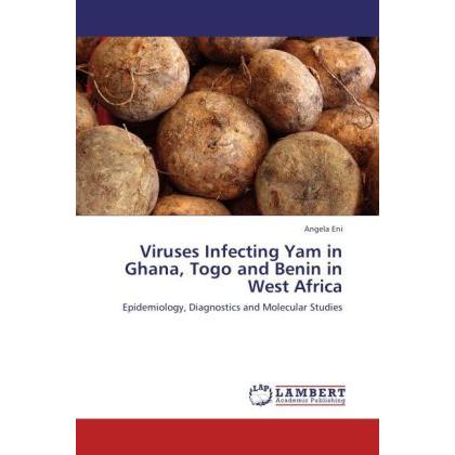 Viruses Infecting Yam in Ghana, Togo and Benin in West Africa, Fachbücher von Angela Eni