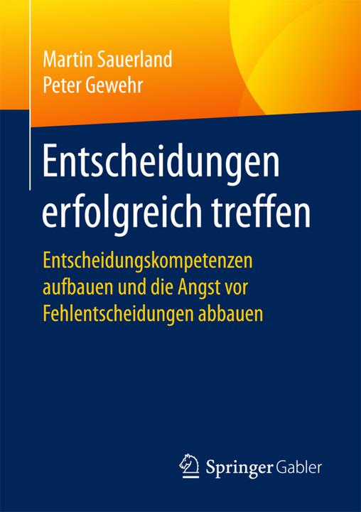 Produktbild Entscheidungen erfolgreich treffen (Deutsch, Martin Sauerland, Peter Gewehr, 2017)
