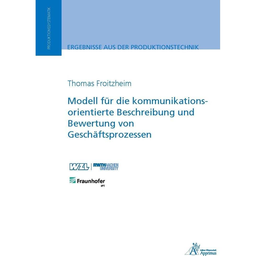 Thumbnail - Modell für die kommunikationsorientierte Beschreibung und Bewertung von Geschäftsprozessen, Fachbücher von Thomas Froitz...