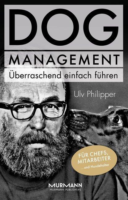 Produktbild DOG Management. Überraschend einfach führen (Deutsch, Ulv Philipper, 2015)