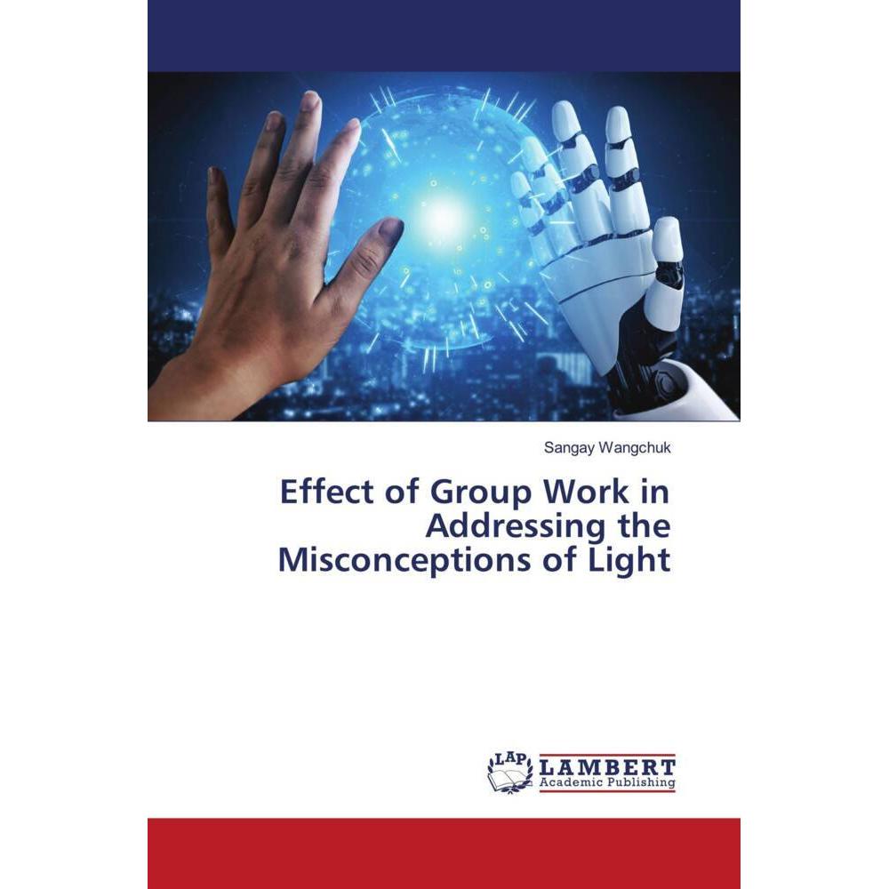 Effect of Group Work in Addressing the Misconceptions of Light, Fachbücher von Sangay Wangchuk
