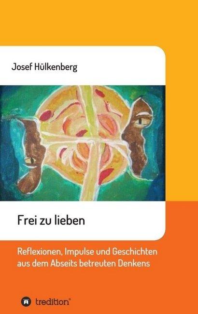 Produktbild Frei zu lieben (Deutsch, Josef Hülkenberg, 2017)