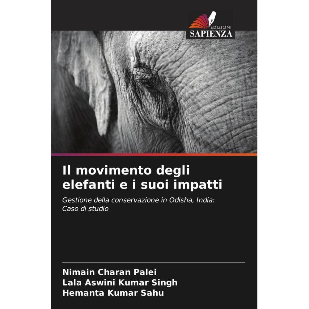 Il movimento degli elefanti e i suoi impatti, Fachbücher von Lala Aswini Kumar Singh, Nimain Charan Palei, Hemanta Kumar...