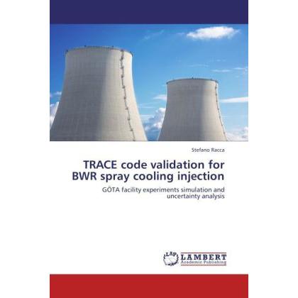 TRACE code validation for BWR spray cooling injection, Fachbücher von Stefano Racca