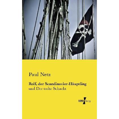 Rolf, der Scandinavier-Häuptling, Belletristik von Paul Netz