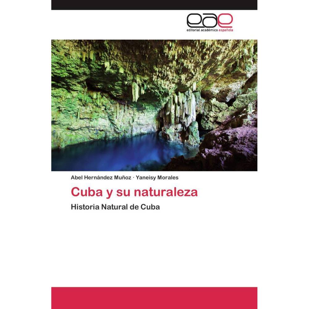 Cuba y su naturaleza, Fachbücher von Abel Hernández Muñoz, Yaneisy Morales