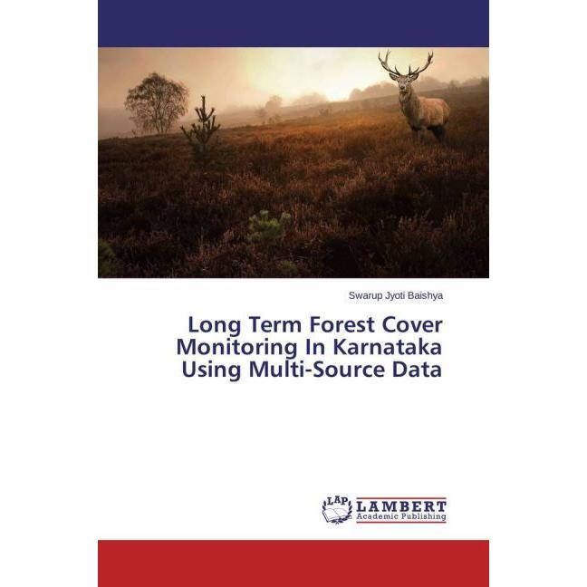 Long Term Forest Cover Monitoring In Karnataka Using Multi-Source Data, Ratgeber