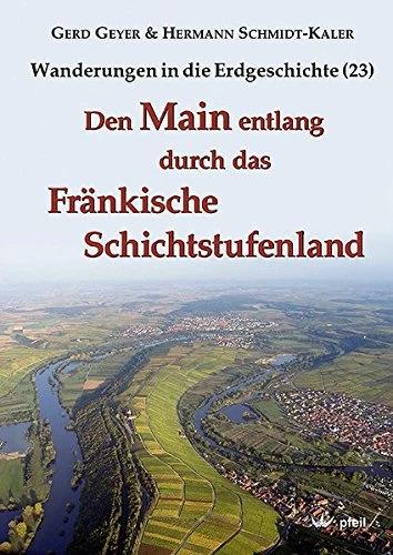 Den Main entlang durch das Fränkische Schichtstufenland (Deutsch, Gerd Geyer, Hermann Schmidt-Kaler, 2009)