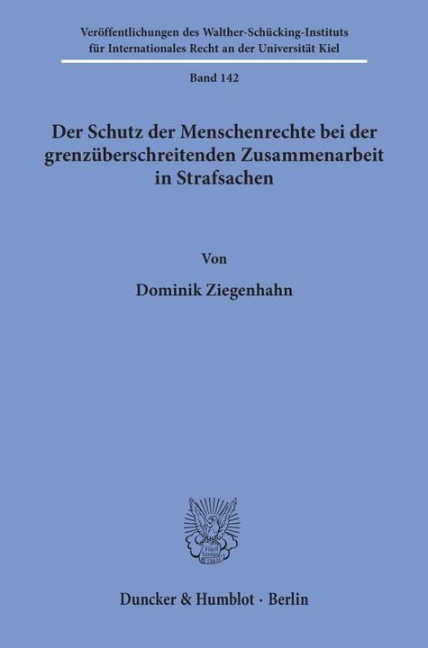 Produktbild Der Schutz der Menschenrechte bei der grenzüberschreitenden Zusammenarbeit in Strafsachen (Deutsch, Dominik Ziegenhahn, 2002)