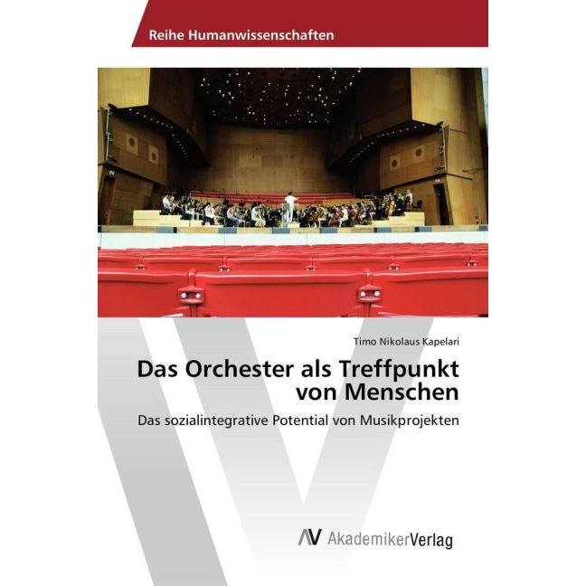 Das Orchester als Treffpunkt von Menschen, Fachbücher von Timo Nikolaus Kapelari