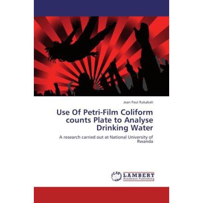 Use Of Petri-Film Coliform counts Plate to Analyse Drinking Water, Fachbücher von Jean Paul Rukabali