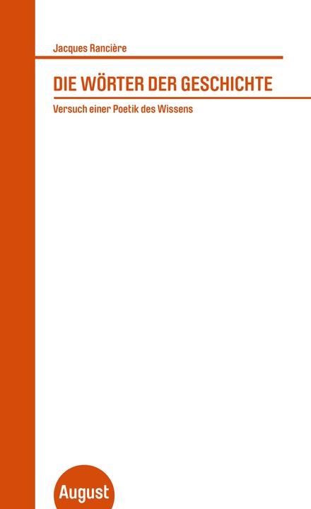 Produktbild Jaques Ranciere. Die Wörter Der Geschichte (Deutsch, Jacques Ranciere, 2015)