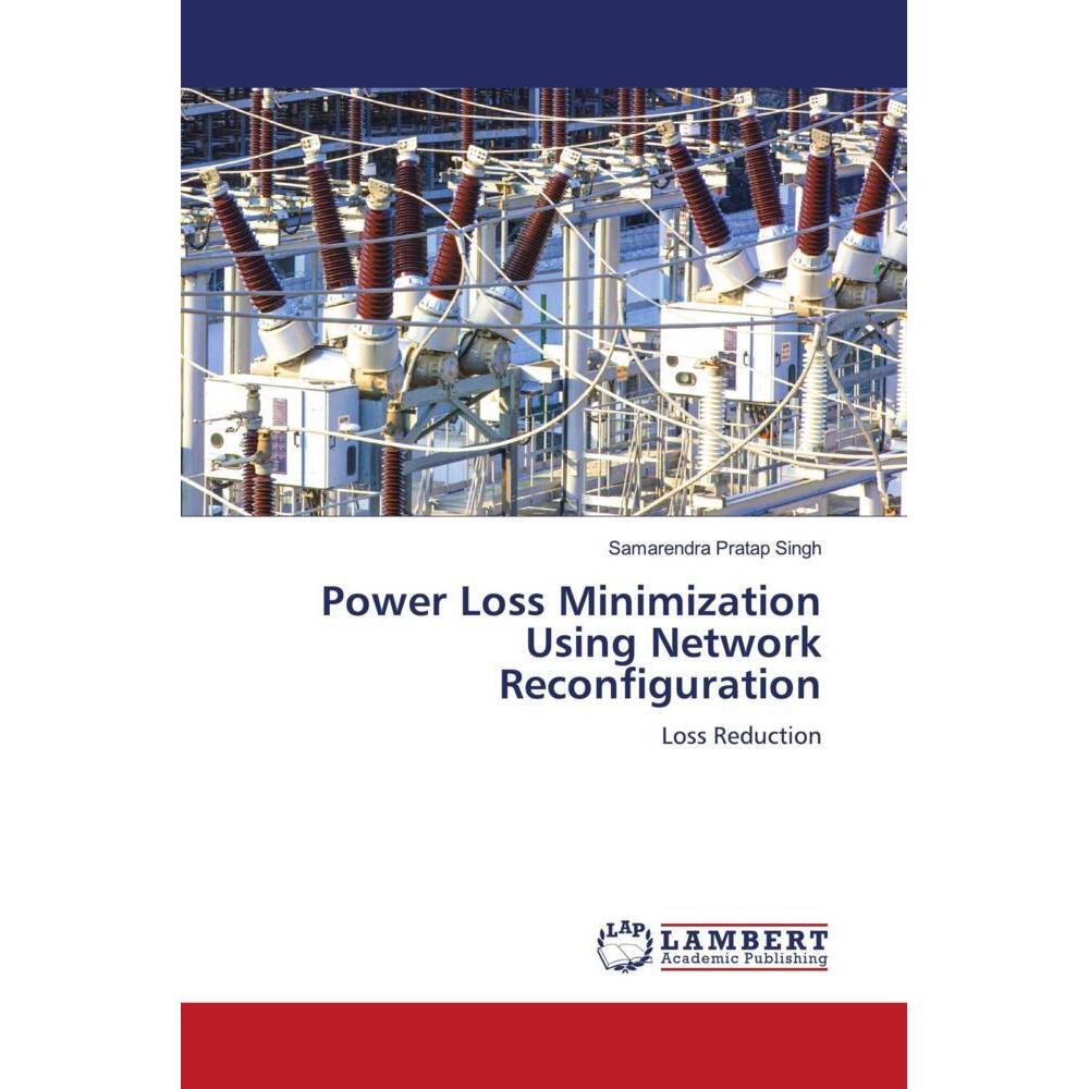 Power Loss Minimization Using Network Reconfiguration, Fachbücher von Samarendra Pratap Singh