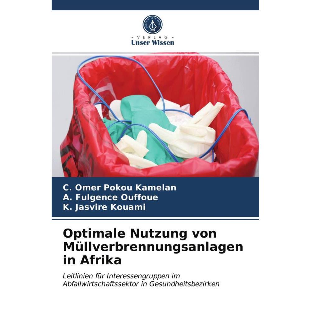 Optimale Nutzung von Müllverbrennungsanlagen in Afrika, Fachbücher von C. Omer Pokou Kamelan, A. Fulgence Ouffoue, K. Ja...