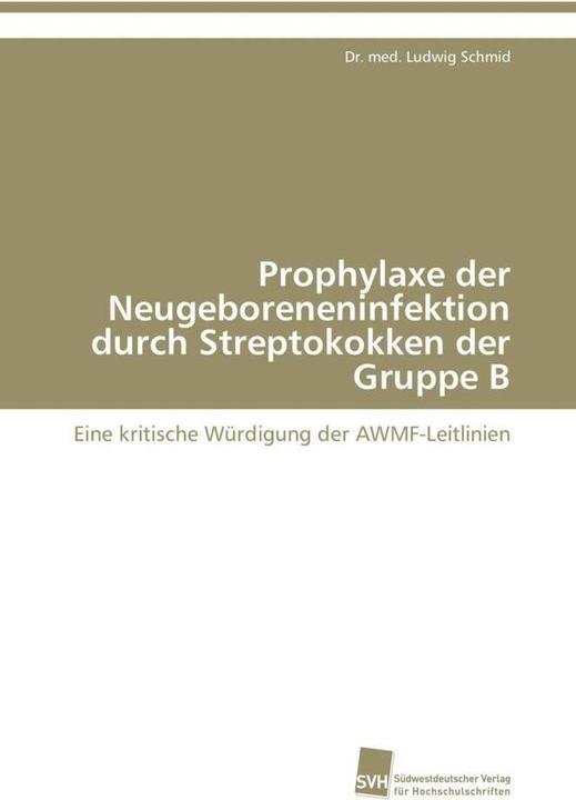 Produktbild Prophylaxe der Neugeboreneninfektion durch Streptokokken der Gruppe B (Dr. med. Ludwig Schmid, 2011)