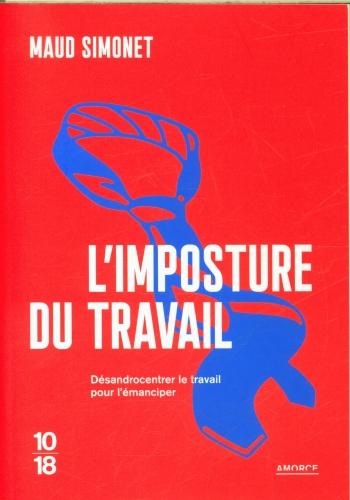 Immagine prodotto L'imposture du travail : désandrocentrer le travail pour l'émanciper (Francese, Simonet Maud, 2024)