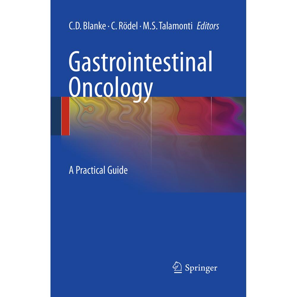 Gastrointestinal Oncology, Fachbücher von Charles D. Blanke, Mark S. Talamonti, Claus Rödel