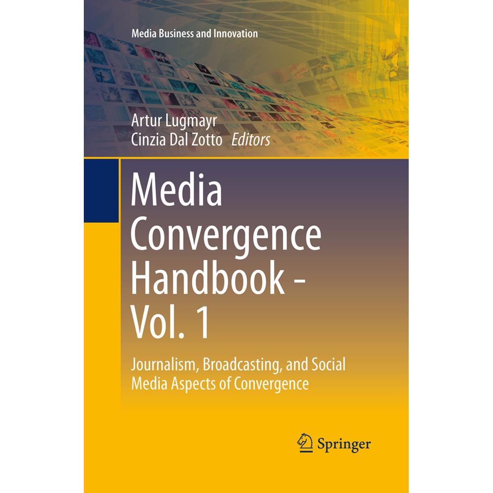 Media Convergence Handbook - Vol. 1, Fachbücher von Artur Lugmayr, Cinzia Dal Zotto